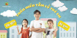 Thấu hiểu tâm lý trẻ em 1 dến 6 tuổi